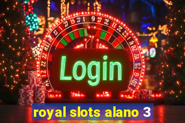 royal slots alano 3